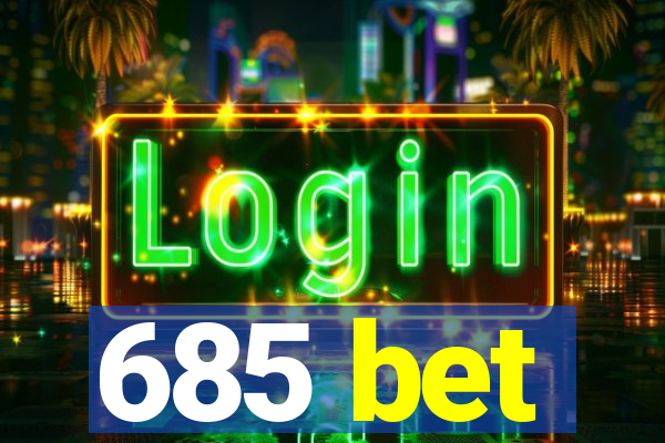 685 bet